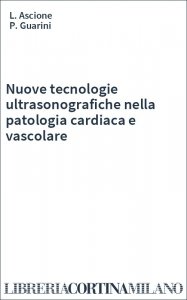 Nuove tecnologie ultrasonografiche nella patologia cardiaca e vascolare