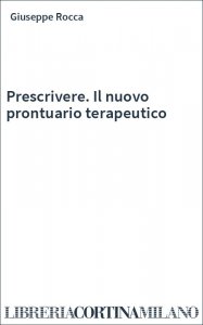 Prescrivere. Il nuovo prontuario terapeutico