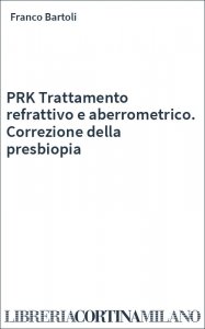 PRK Trattamento refrattivo e aberrometrico. Correzione della presbiopia