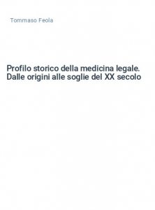 Profilo storico della medicina legale. Dalle origini alle soglie del XX secolo