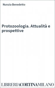 Protozoologia. Attualità e prospettive