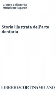 Storia illustrata dell'arte dentaria