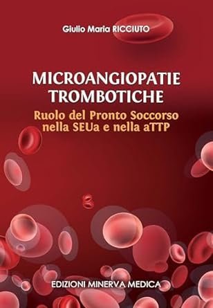 Microangiopatie trombotiche. Ruolo del Pronto Soccorso nella SEUa e nella aTTP