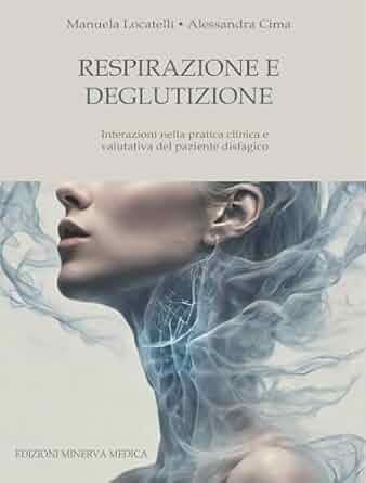 Respirazione e deglutizione. Interazioni nella pratica clinica e valutativa del paziente disfagico
