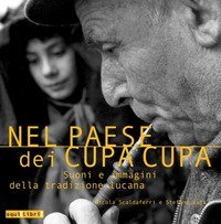 Nel paese dei cupa cupa. Suoni e immagini della tradizione lucana