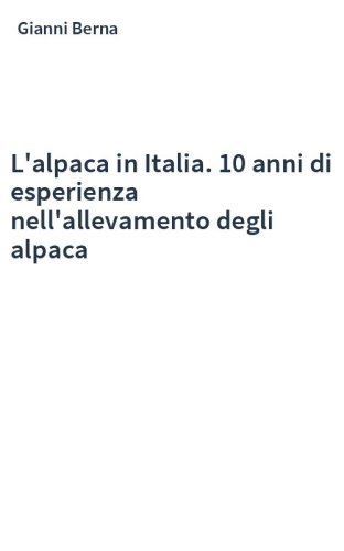 L'alpaca in Italia. 10 anni di esperienza nell'allevamento degli alpaca