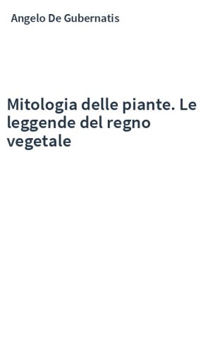Mitologia delle piante. Le leggende del regno vegetale