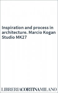 Inspiration and process in architecture. Marcio Kogan Studio MK27