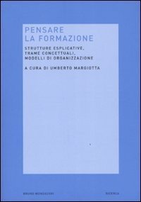 Pensare la formazione. Strutture esplicative, trame concettuali, modelli di organizzazione