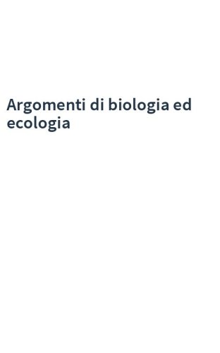 Argomenti di biologia ed ecologia