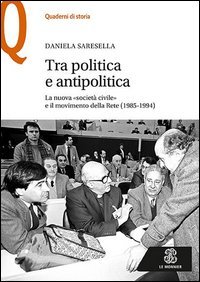 Tra politica e antipolitica. La nuova «società civile» e il movimento della rete (1985-1994)