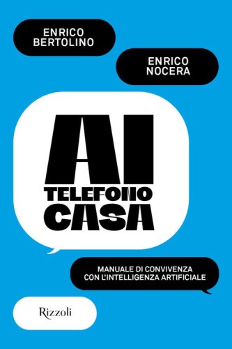AI telefono casa. Manuale di convivenza digitale