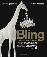 Bling. Il lusso del futuro. Parla Instagram, indossa sneakers e usa l'AI