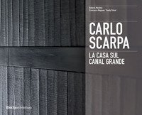 Carlo Scarpa. La casa sul Canal Grande
