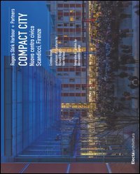 Compact city. Nuovo centro civico Scandicci, Firenze. Ediz. italiana e inglese