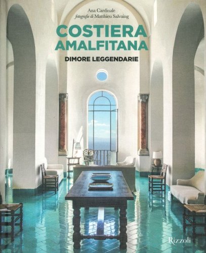 Costiera Amalfitana. Dimore leggendarie