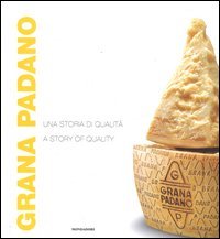 Grana Padano. Una storia di qualità-A story of quality