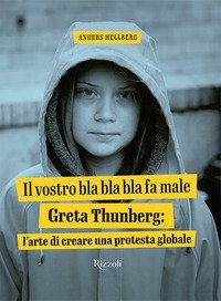 Il vostro bla bla bla fa male. Greta Thunberg: l'arte di creare una protesta globale