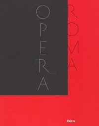Il Teatro dell'Opera di Roma 1880-2017. Catalogo della mostra (Roma, novembre 2017-febbraio 2018)