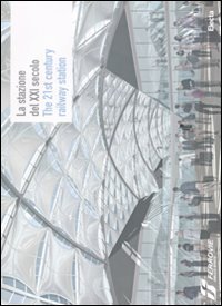 La stazione del XXI secolo-The 21st century railway station