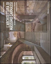 L'architettura di Massimo Carmassi. La nuova sede dell'università di Verona. Restauro e riuso