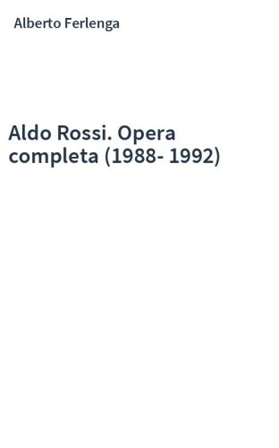 Aldo Rossi. Opera completa (1988-1992)