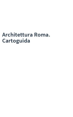 Architettura Roma. Cartoguida