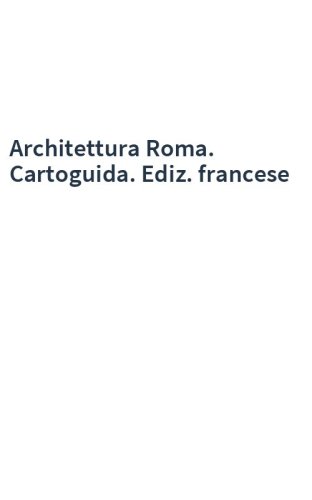 Architettura Roma. Cartoguida. Ediz. francese