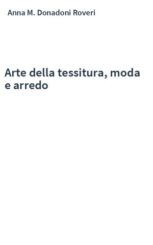 Arte della tessitura, moda e arredo