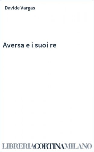 Aversa e i suoi re