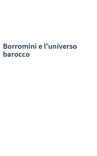 Borromini e l'universo barocco