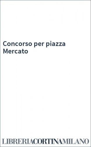 Concorso per piazza Mercato