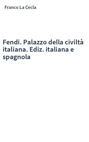 Fendi. Palazzo della civiltà italiana. Ediz. italiana e spagnola
