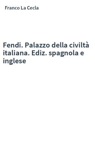 Fendi. Palazzo della civiltà italiana. Ediz. spagnola e inglese