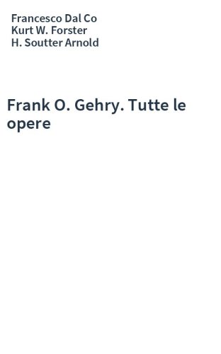 Frank O. Gehry. Tutte le opere