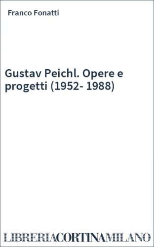 Gustav Peichl. Opere e progetti (1952-1988)