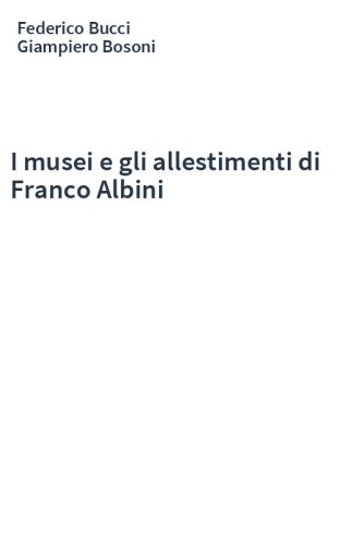 I musei e gli allestimenti di Franco Albini