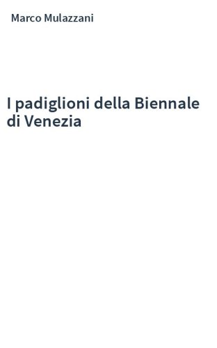 I padiglioni della Biennale di Venezia