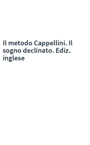 Il metodo Cappellini. Il sogno declinato. Ediz. inglese
