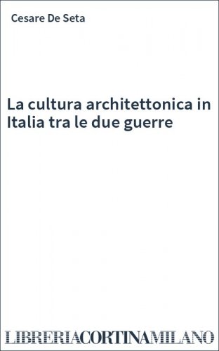 La cultura architettonica in Italia tra le due guerre
