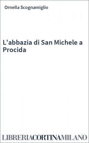 L'abbazia di San Michele a Procida