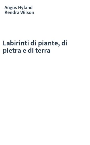 Labirinti di piante, di pietra e di terra