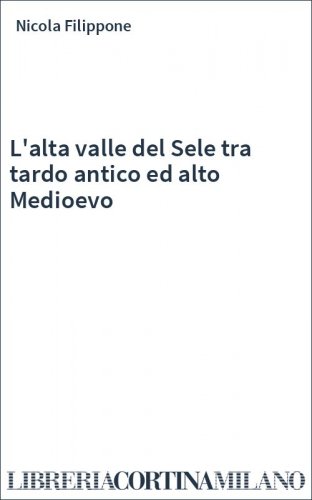 L'alta valle del Sele tra tardo antico ed alto Medioevo