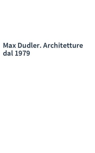 Max Dudler. Architetture dal 1979