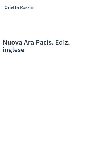 Nuova Ara Pacis. Ediz. inglese