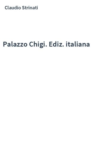 Palazzo Chigi. Ediz. italiana