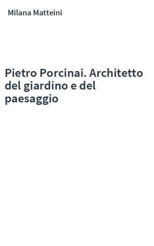 Pietro Porcinai. Architetto del giardino e del paesaggio