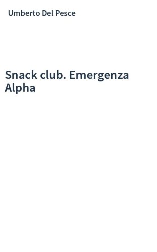 Snack club. Emergenza Alpha