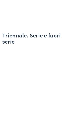 Triennale. Serie e fuori serie