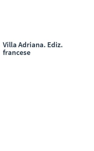 Villa Adriana. Ediz. francese
